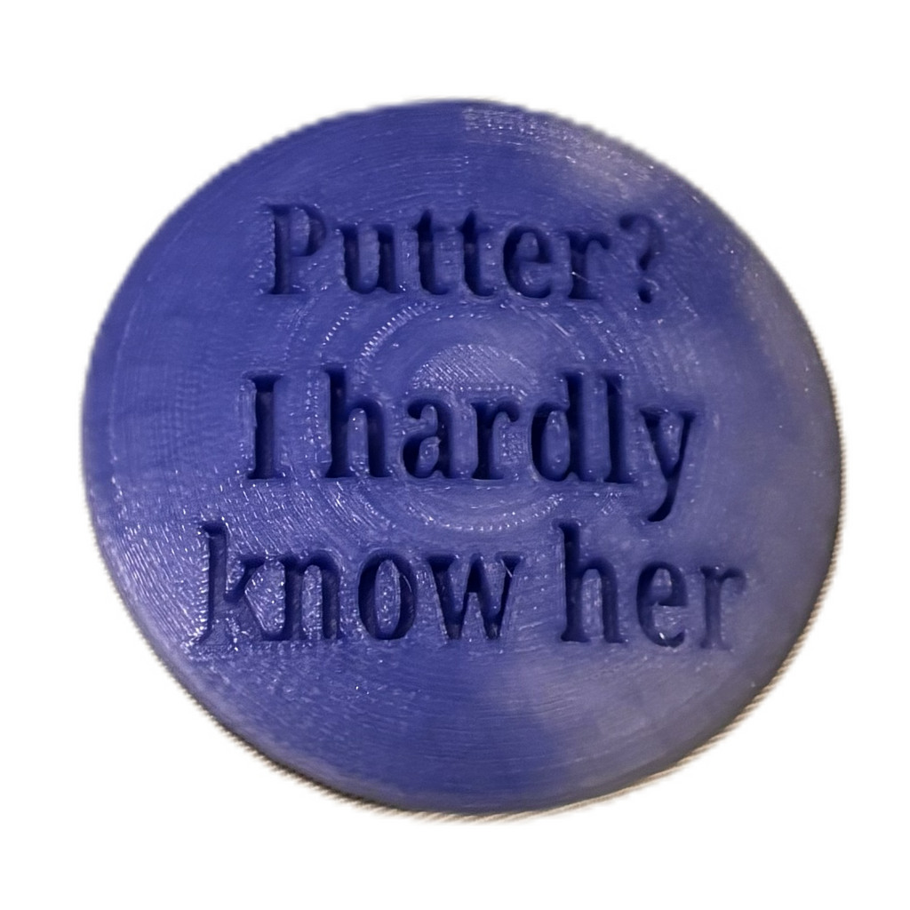 Putter? I Hardly Know Her